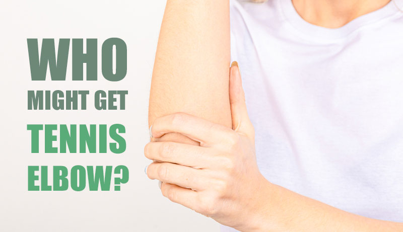 Who might get tennis elbow